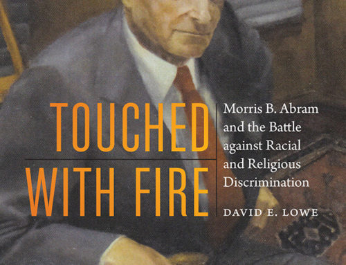 “Touched with Fire: Morris B. Abram and the Battle against Racial and Religious Discrimination”